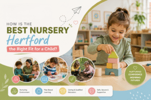 How is the Best Nursery Hertford the Right Fit for a Child?